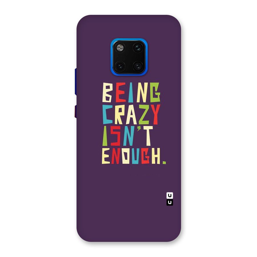 Crazy Isnt Enough Back Case for Huawei Mate 20 Pro