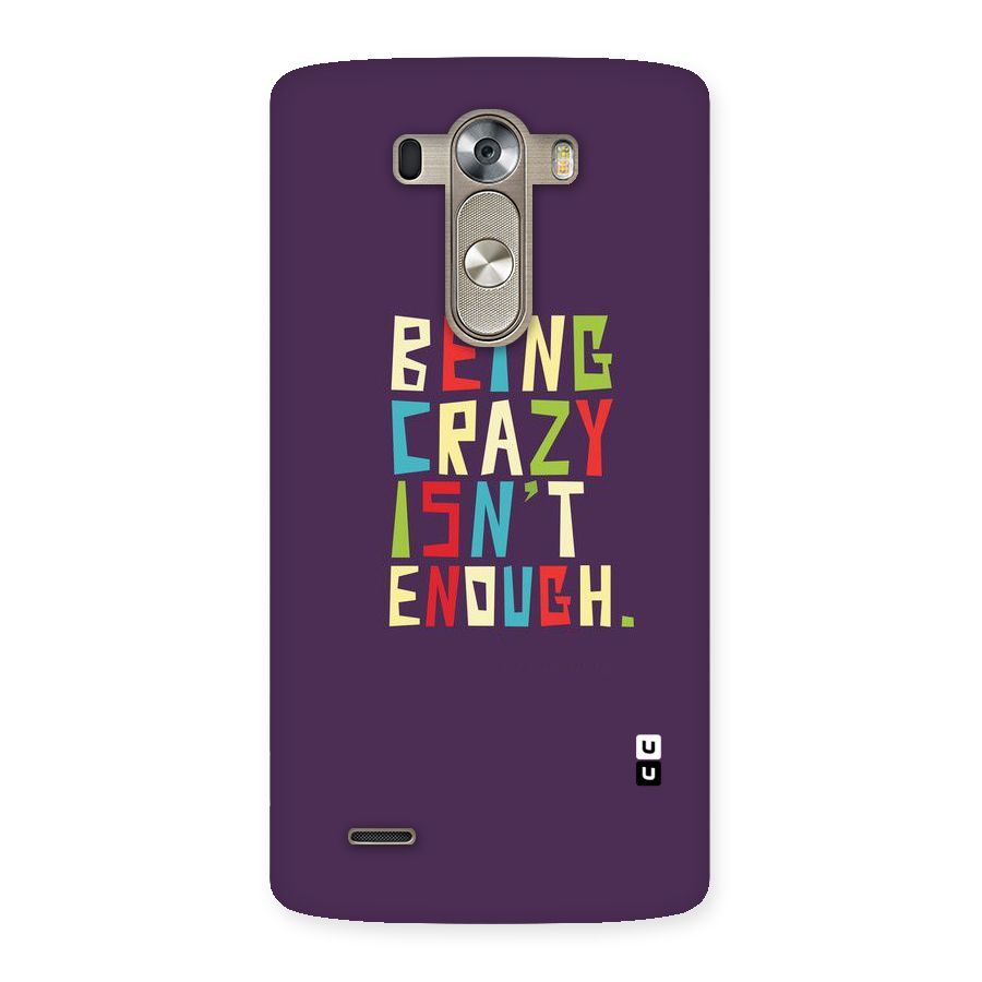 Crazy Isnt Enough Back Case for LG G3