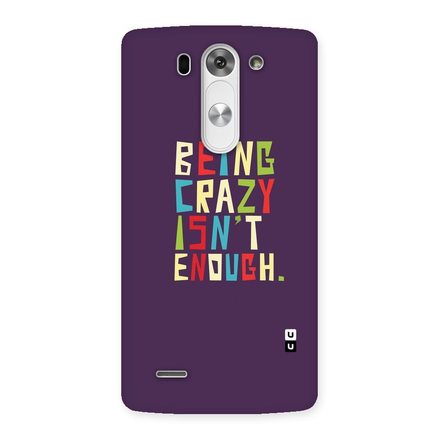 Crazy Isnt Enough Back Case for LG G3 Beat