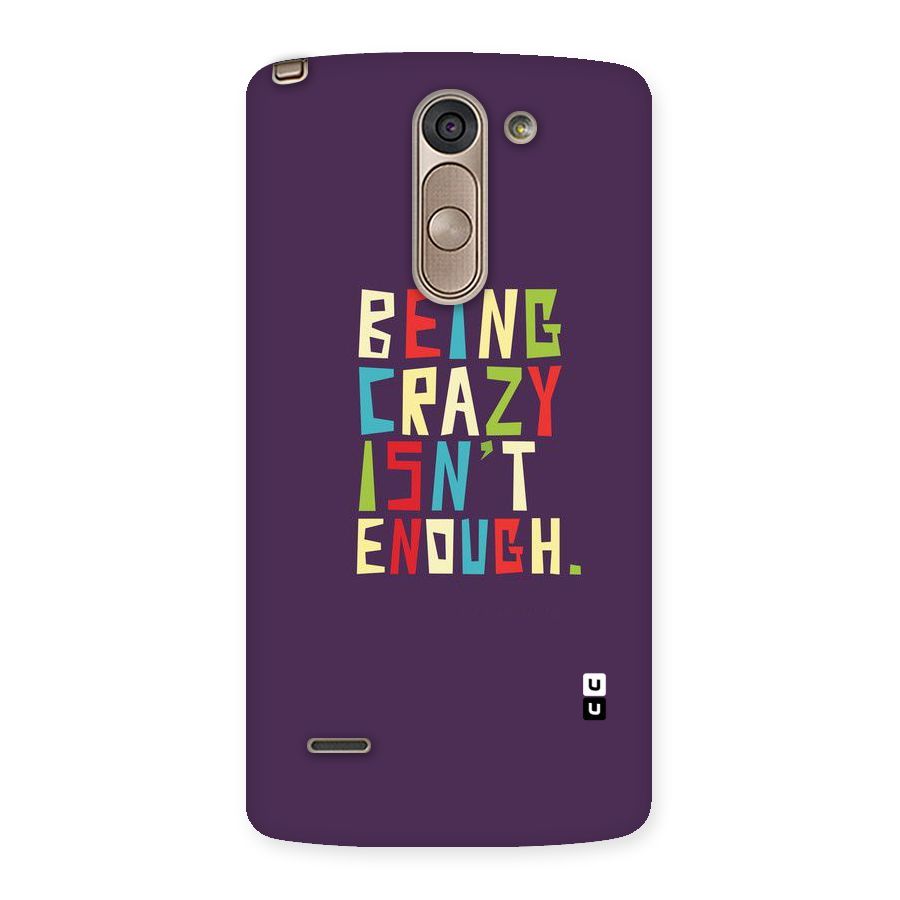 Crazy Isnt Enough Back Case for LG G3 Stylus