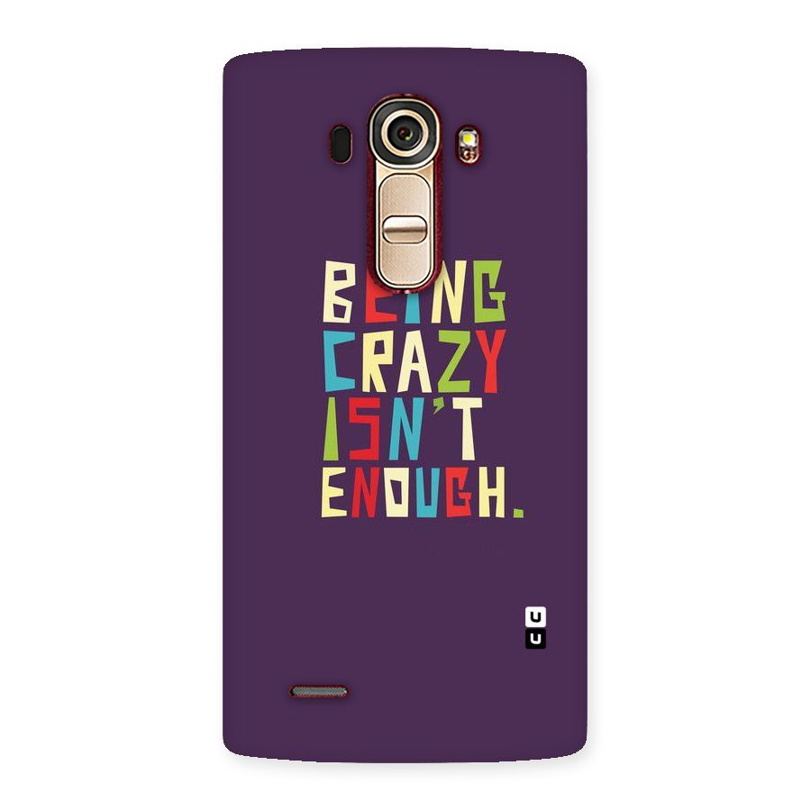 Crazy Isnt Enough Back Case for LG G4