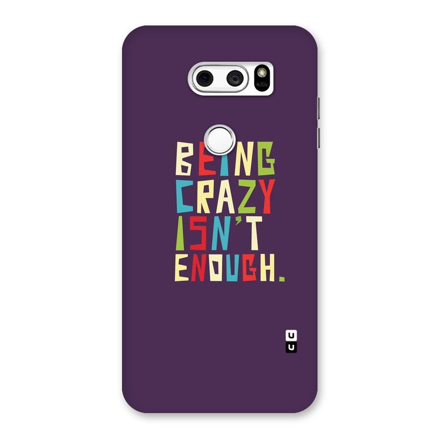 Crazy Isnt Enough Back Case for LG V30