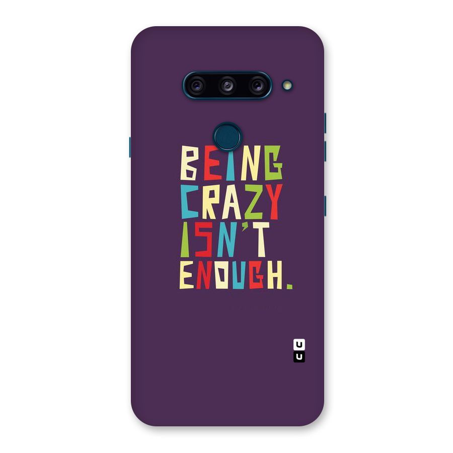 Crazy Isnt Enough Back Case for LG  V40 ThinQ