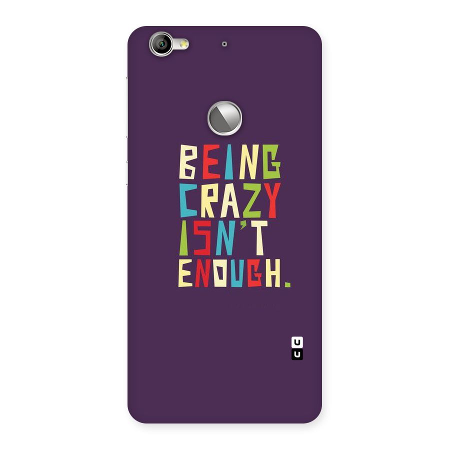 Crazy Isnt Enough Back Case for LeTV Le 1s