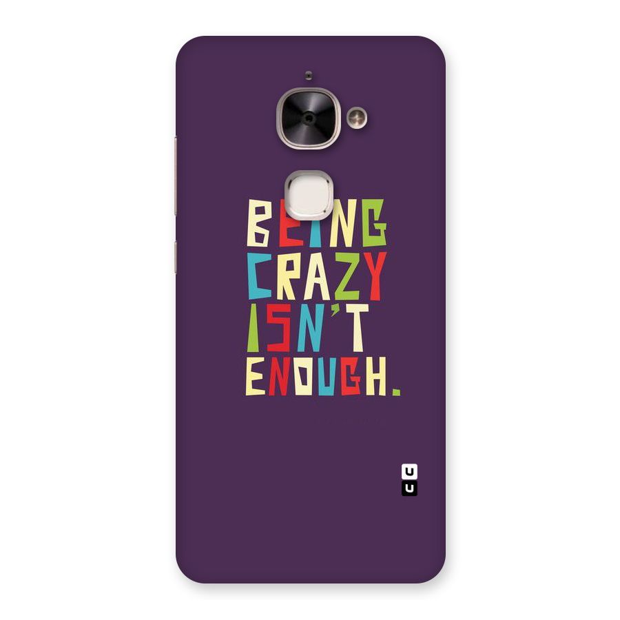 Crazy Isnt Enough Back Case for Le 2