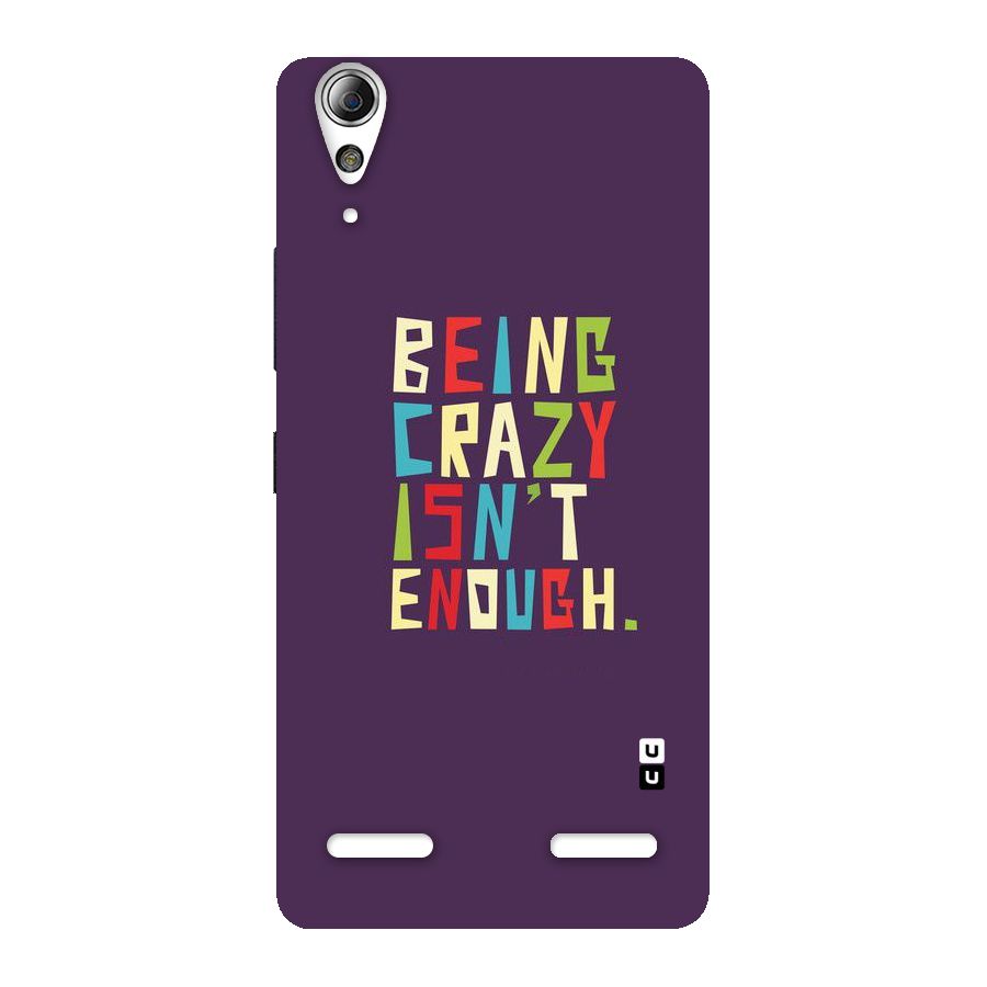 Crazy Isnt Enough Back Case for Lenovo A6000 Plus