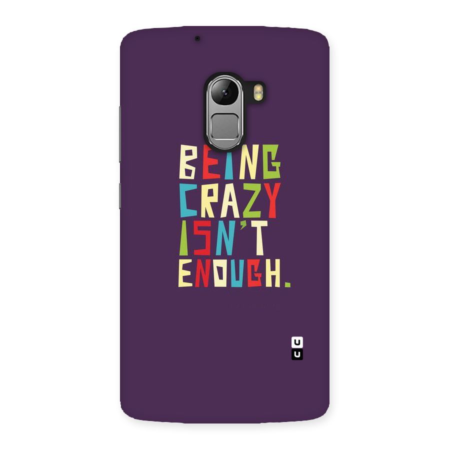 Crazy Isnt Enough Back Case for Lenovo K4 Note