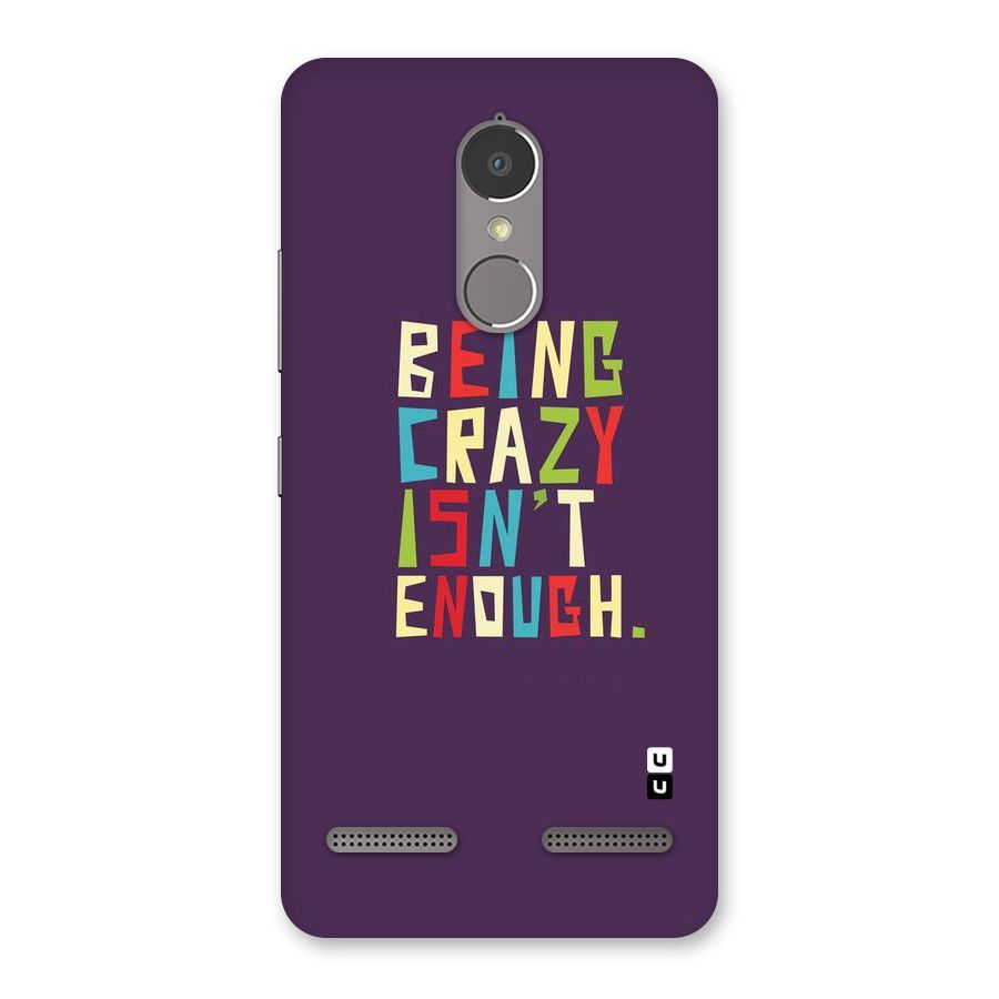 Crazy Isnt Enough Back Case for Lenovo K6