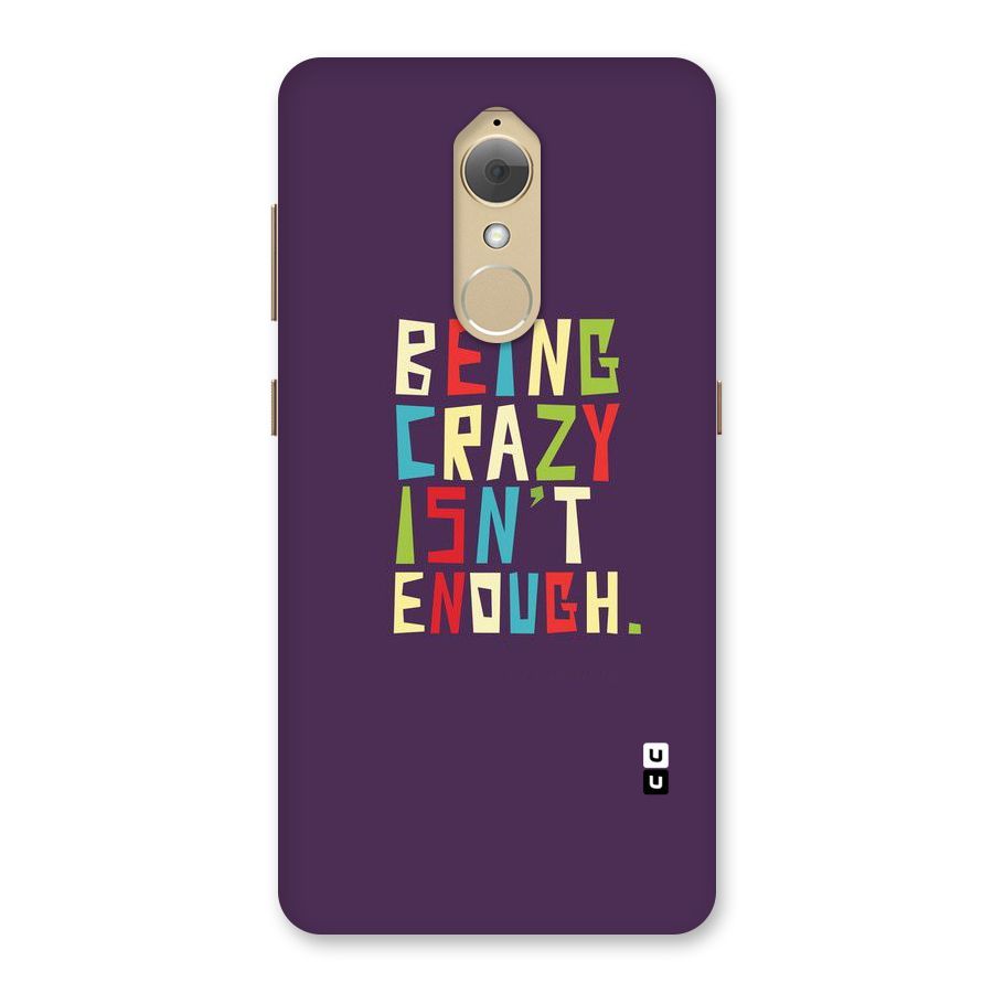 Crazy Isnt Enough Back Case for Lenovo K8