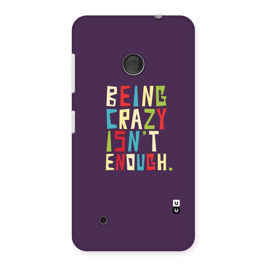 Crazy Isnt Enough Back Case for Lumia 530