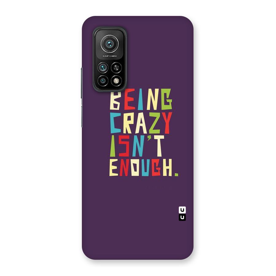 Crazy Isnt Enough Back Case for Mi 10T 5G