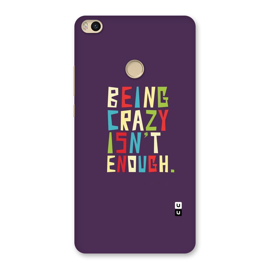 Crazy Isnt Enough Back Case for Mi Max 2