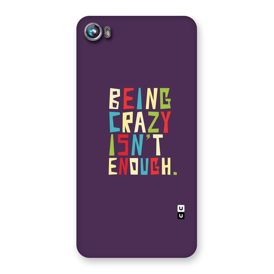 Crazy Isnt Enough Back Case for Micromax Canvas Fire 4 A107