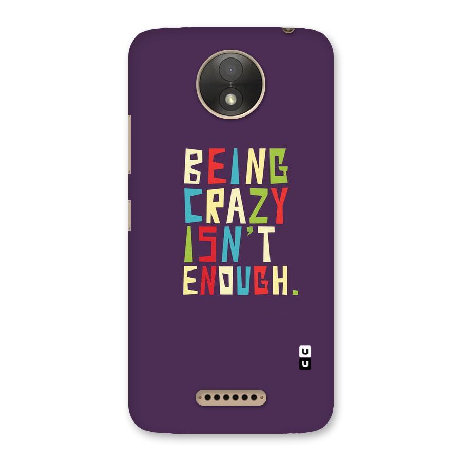 Crazy Isnt Enough Back Case for Moto C Plus