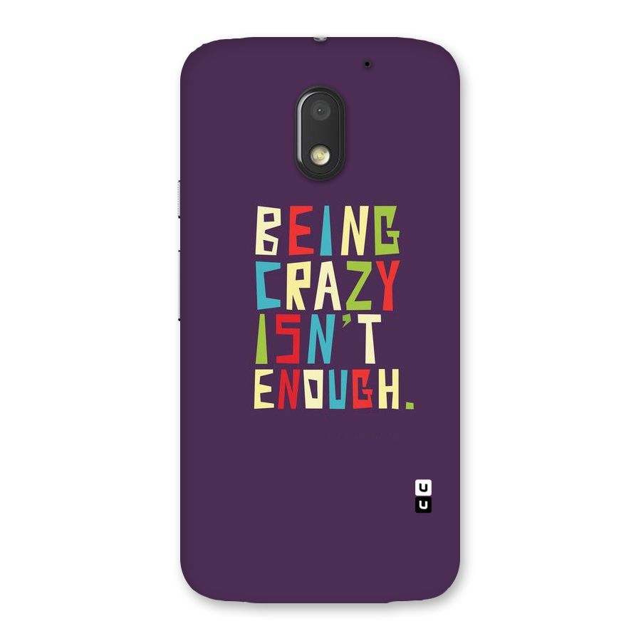 Crazy Isnt Enough Back Case for Moto E3 Power