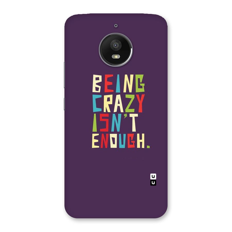 Crazy Isnt Enough Back Case for Moto E4 Plus