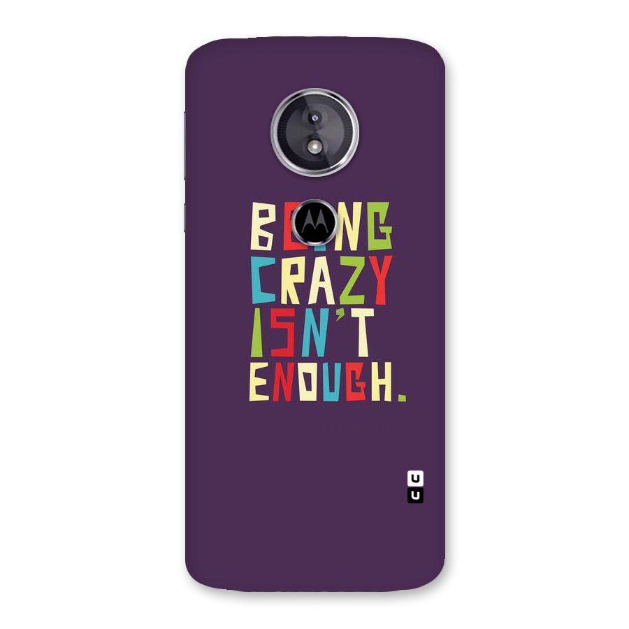 Crazy Isnt Enough Back Case for Moto E5