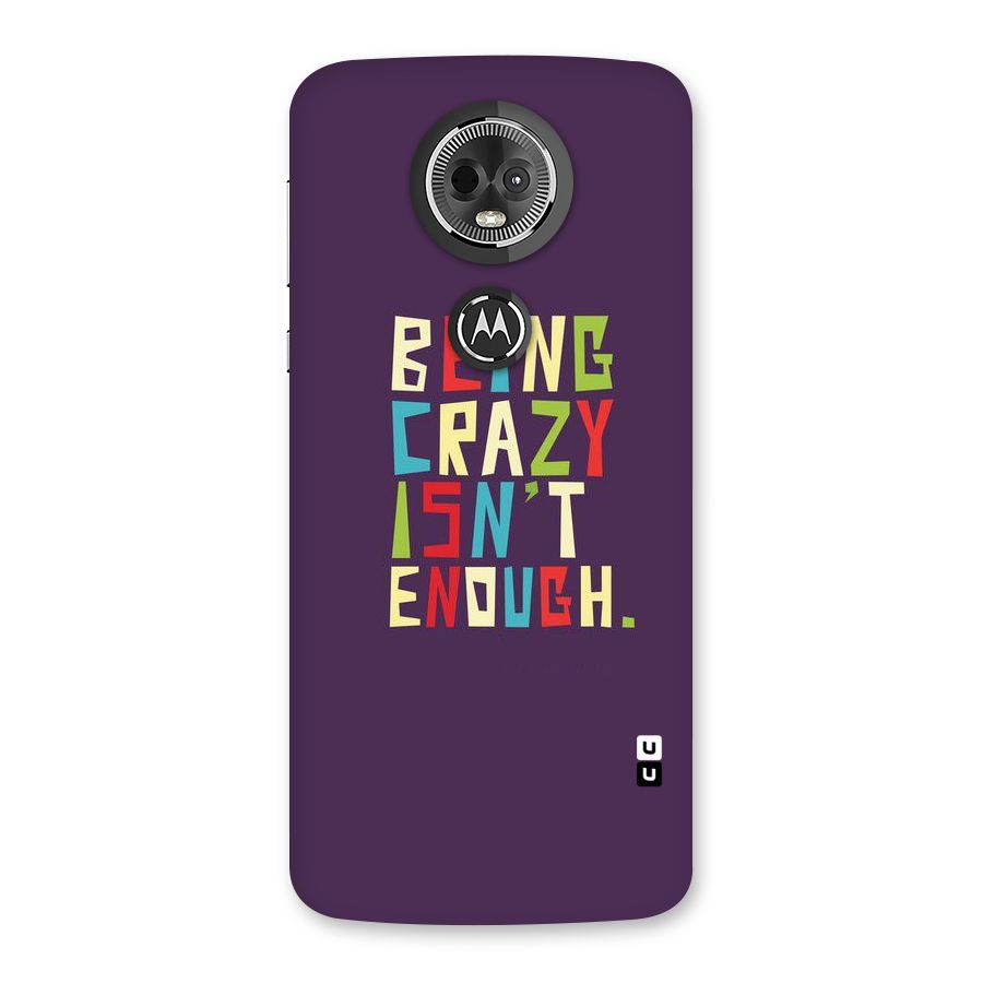 Crazy Isnt Enough Back Case for Moto E5 Plus