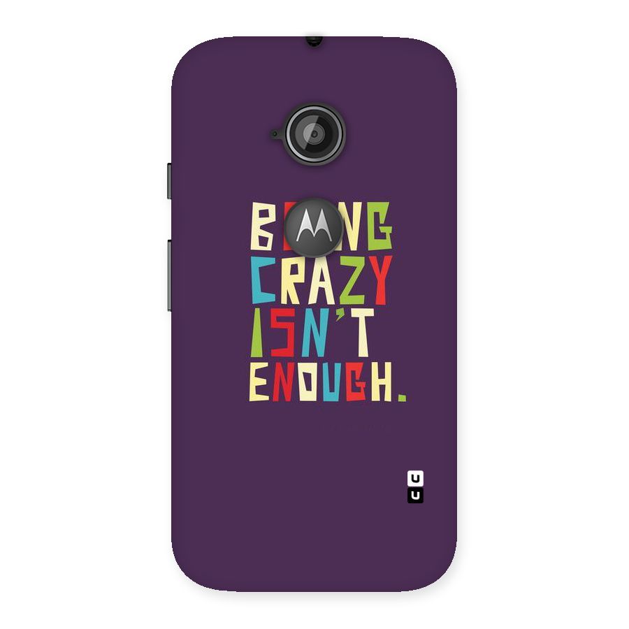 Crazy Isnt Enough Back Case for Moto E 2nd Gen