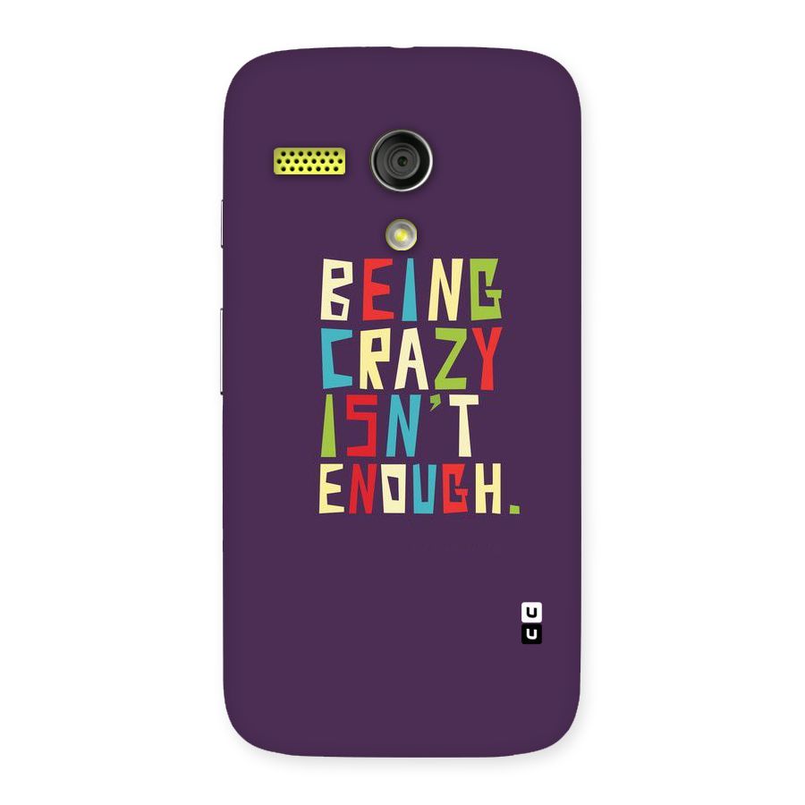 Crazy Isnt Enough Back Case for Moto G