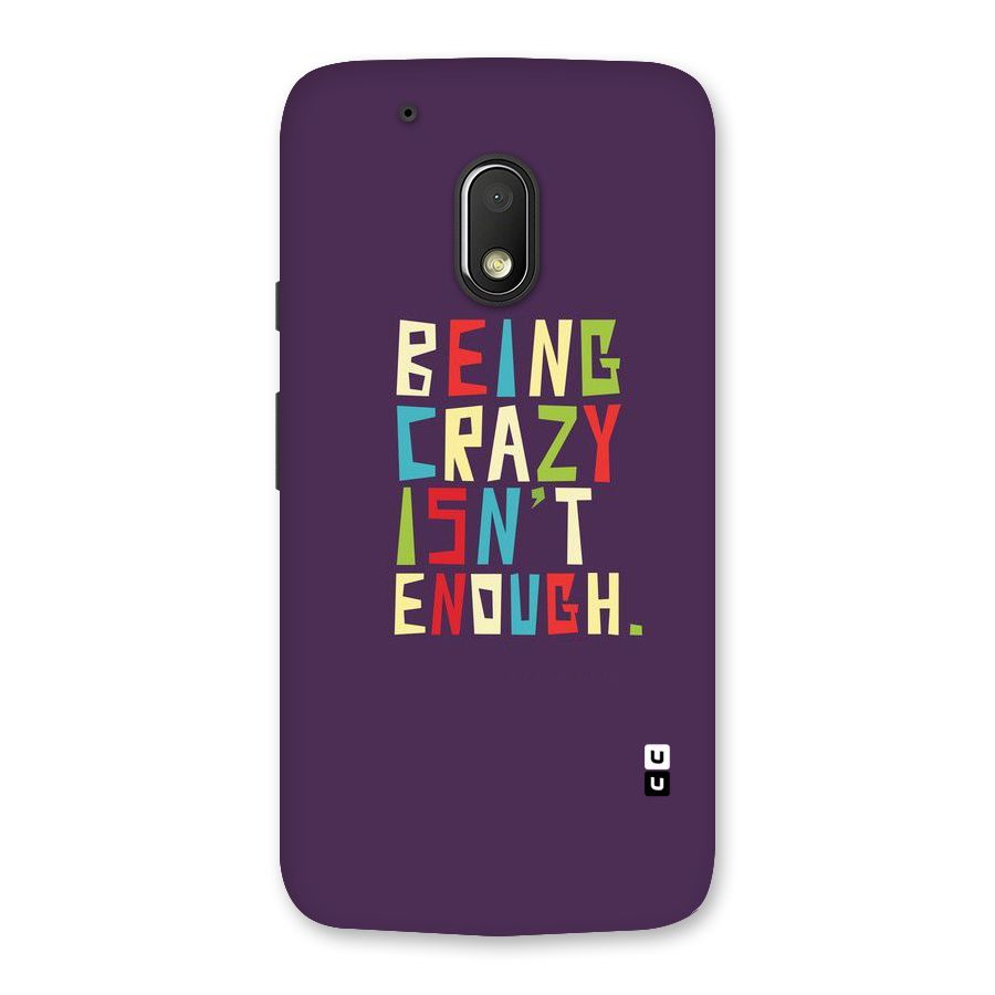Crazy Isnt Enough Back Case for Moto G4 Play