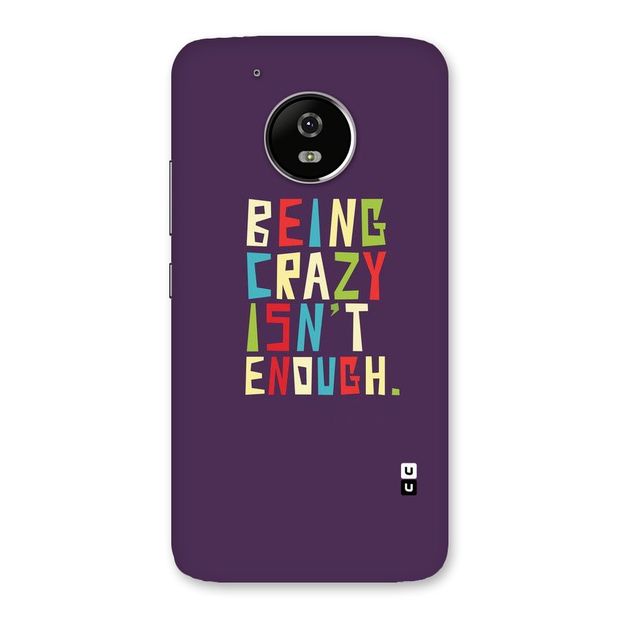 Crazy Isnt Enough Back Case for Moto G5