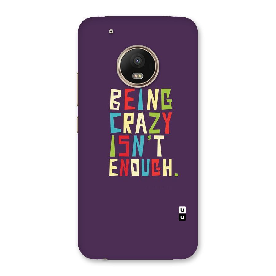 Crazy Isnt Enough Back Case for Moto G5 Plus