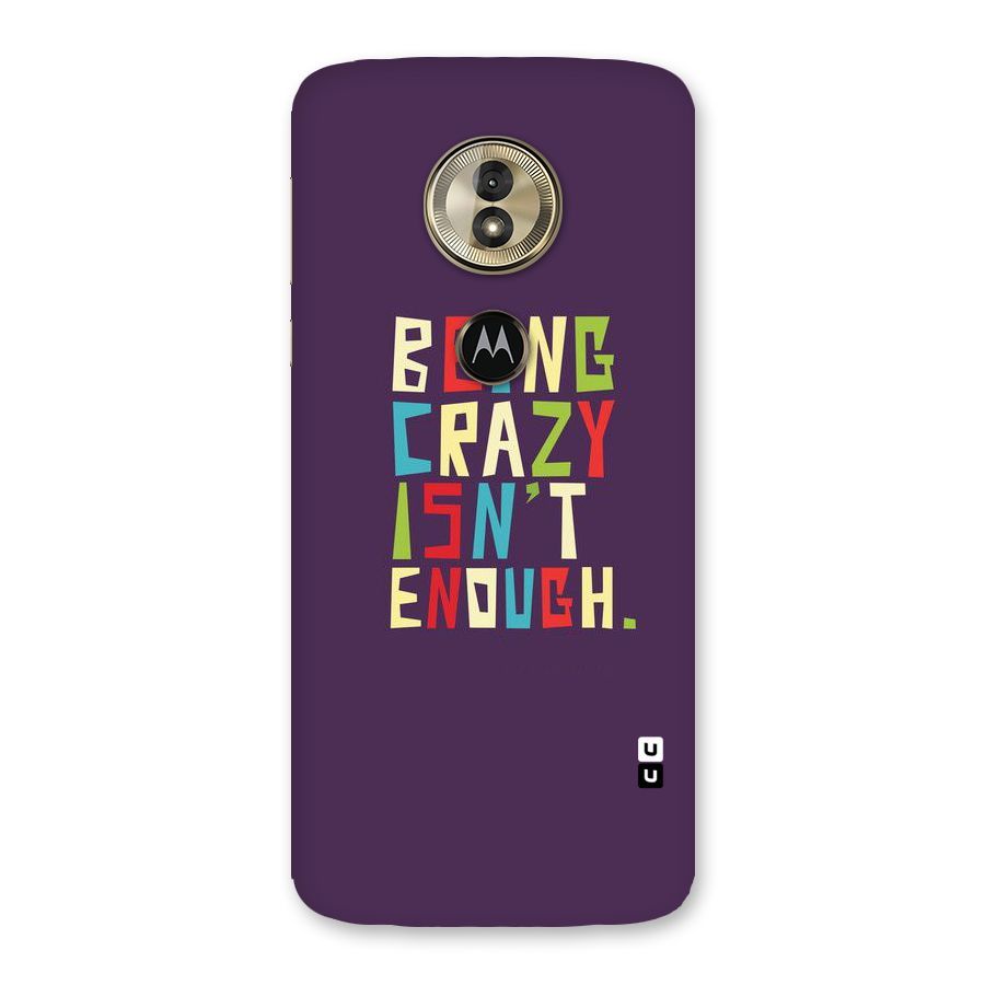 Crazy Isnt Enough Back Case for Moto G6 Play
