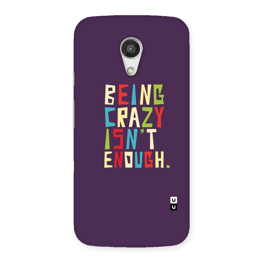 Crazy Isnt Enough Back Case for Moto G 2nd Gen