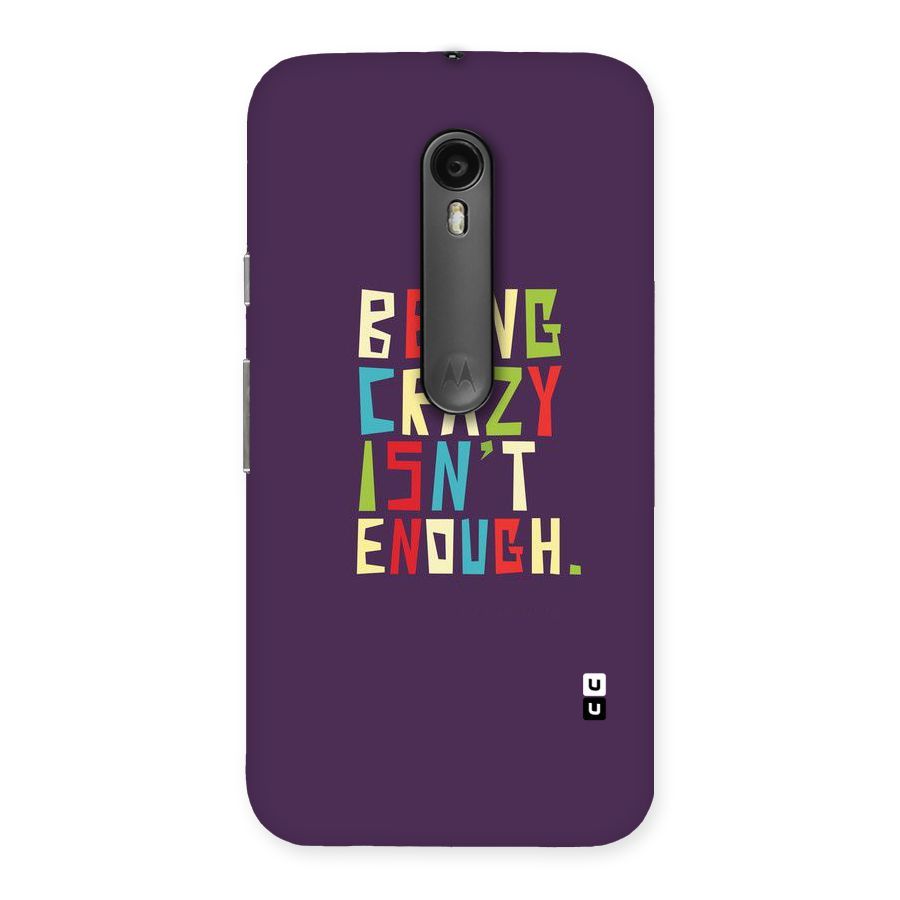 Crazy Isnt Enough Back Case for Moto G Turbo