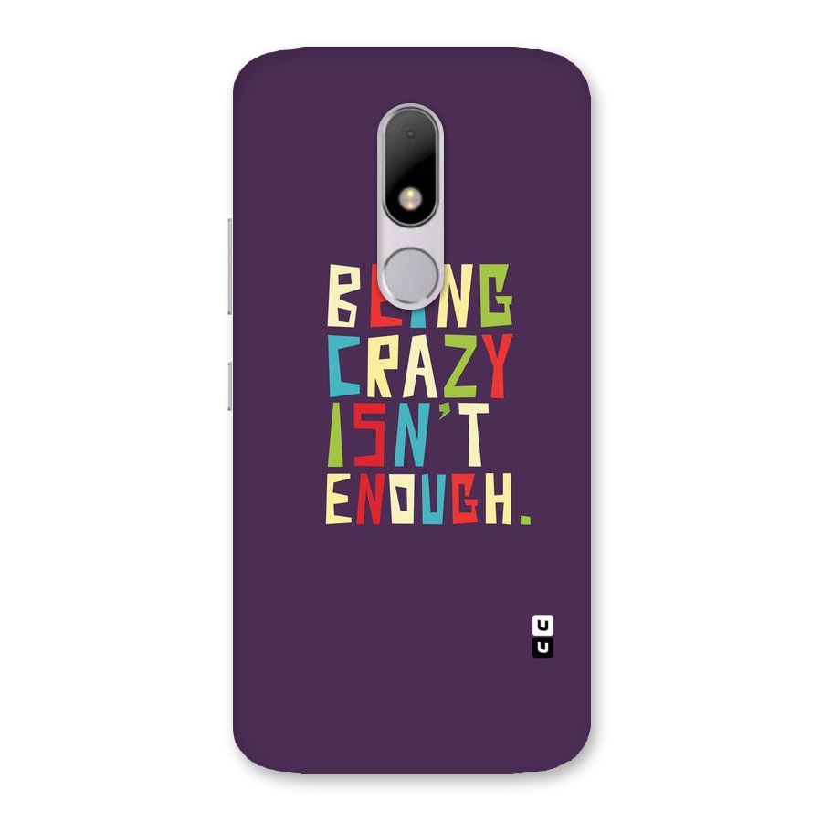 Crazy Isnt Enough Back Case for Moto M