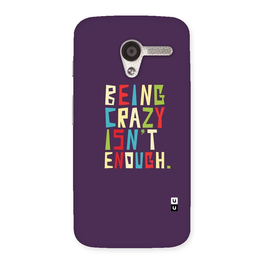 Crazy Isnt Enough Back Case for Moto X
