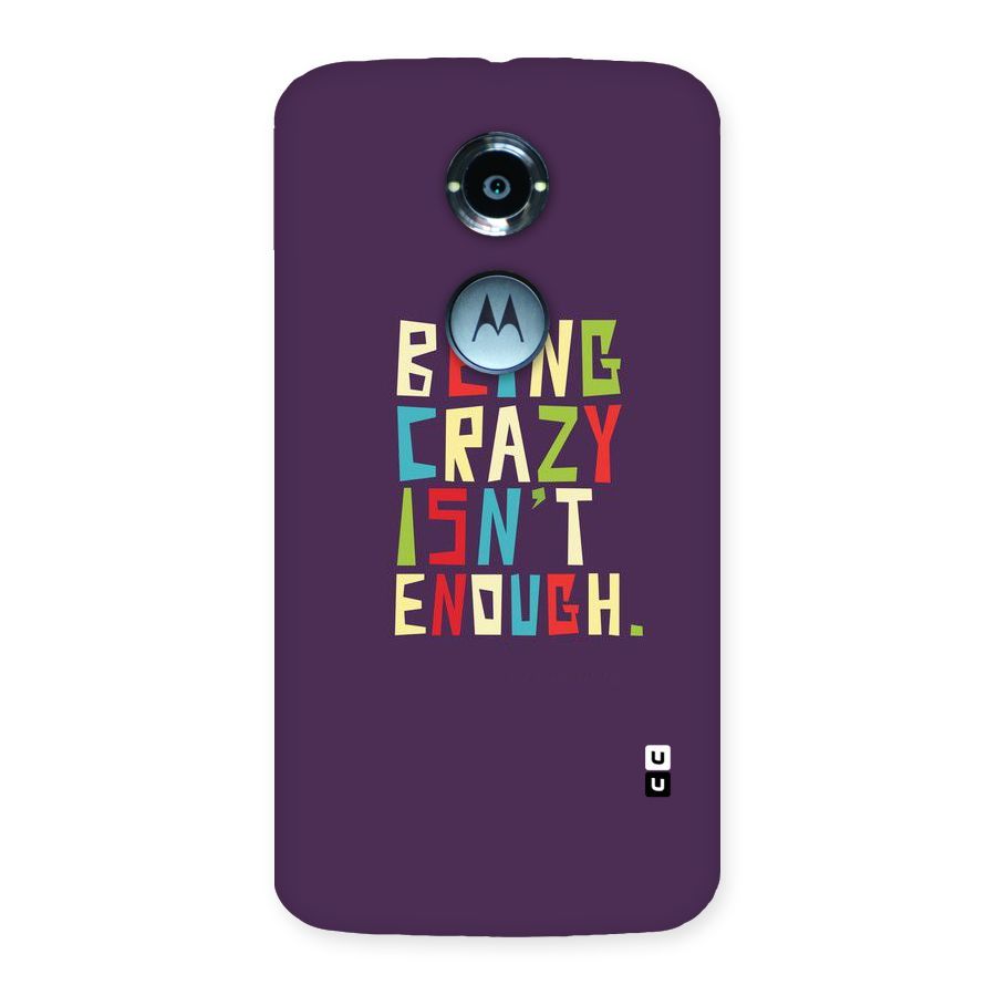 Crazy Isnt Enough Back Case for Moto X 2nd Gen