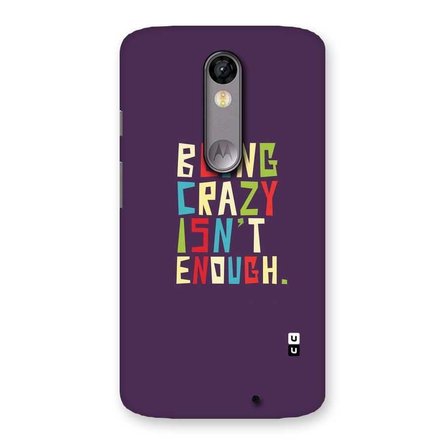 Crazy Isnt Enough Back Case for Moto X Force
