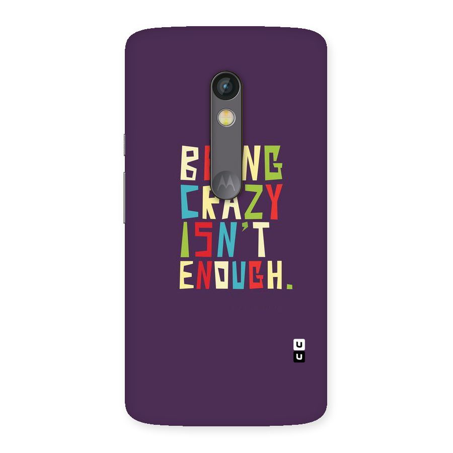 Crazy Isnt Enough Back Case for Moto X Play