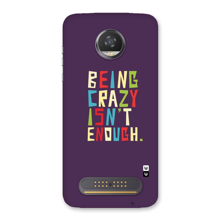 Crazy Isnt Enough Back Case for Moto Z2 Play