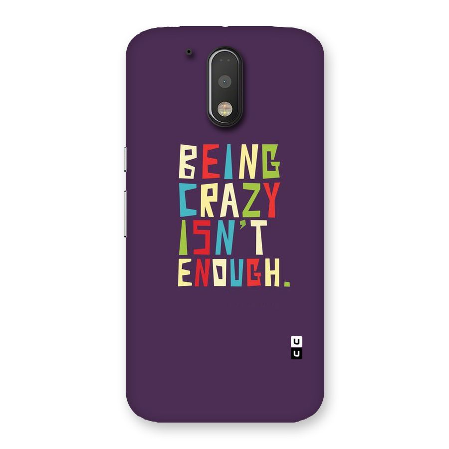 Crazy Isnt Enough Back Case for Motorola Moto G4 Plus