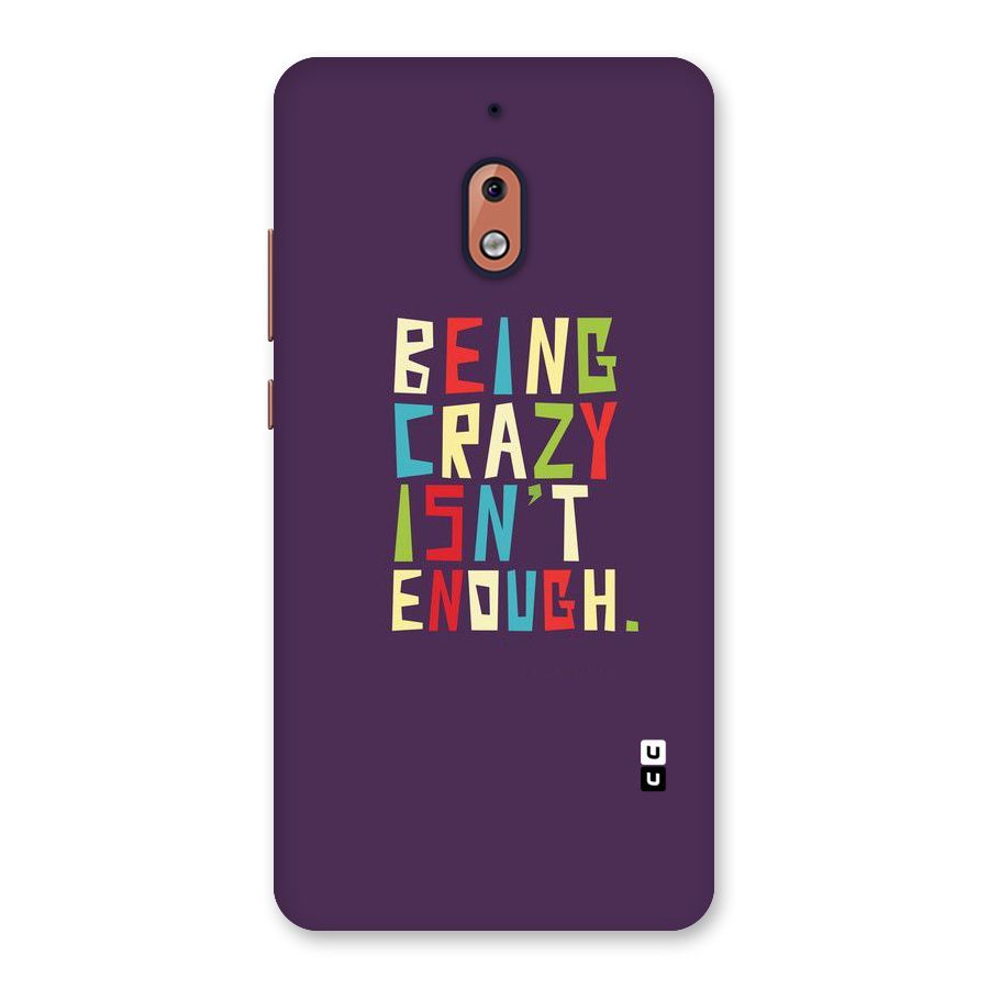 Crazy Isnt Enough Back Case for Nokia 2.1