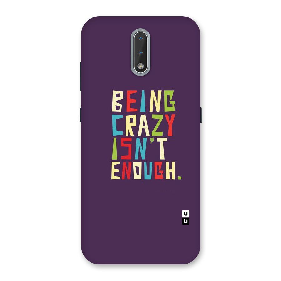 Crazy Isnt Enough Back Case for Nokia 2.3