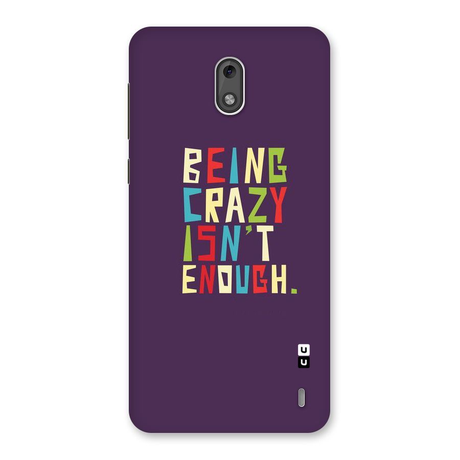 Crazy Isnt Enough Back Case for Nokia 2