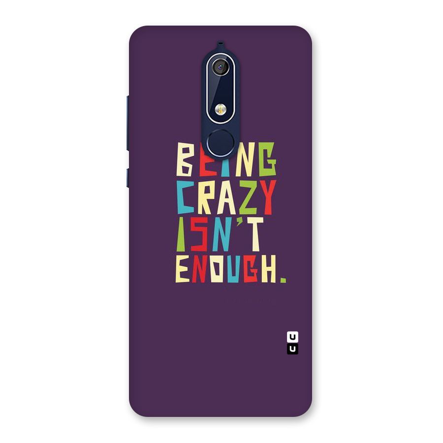 Crazy Isnt Enough Back Case for Nokia 5.1