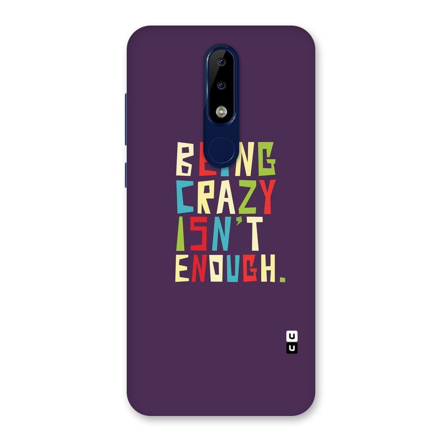 Crazy Isnt Enough Back Case for Nokia 5.1 Plus