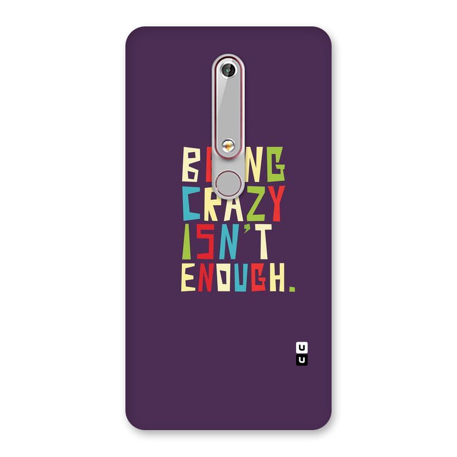 Crazy Isnt Enough Back Case for Nokia 6.1