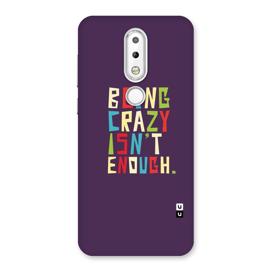 Crazy Isnt Enough Back Case for Nokia 6.1 Plus