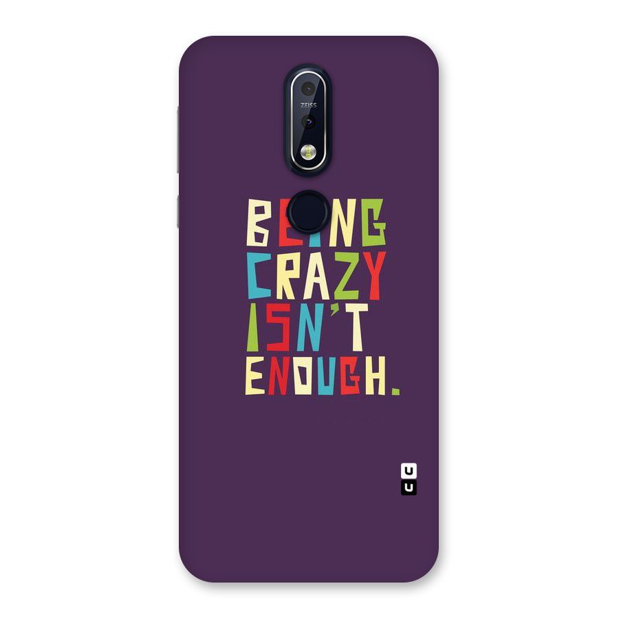 Crazy Isnt Enough Back Case for Nokia 7.1