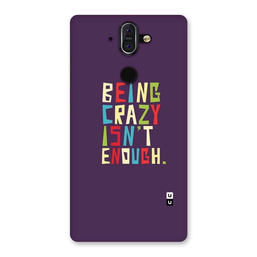 Crazy Isnt Enough Back Case for Nokia 8 Sirocco