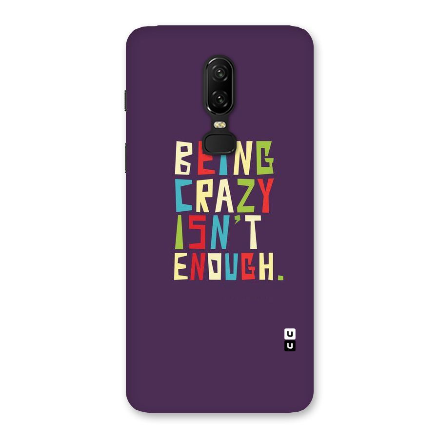 Crazy Isnt Enough Back Case for OnePlus 6