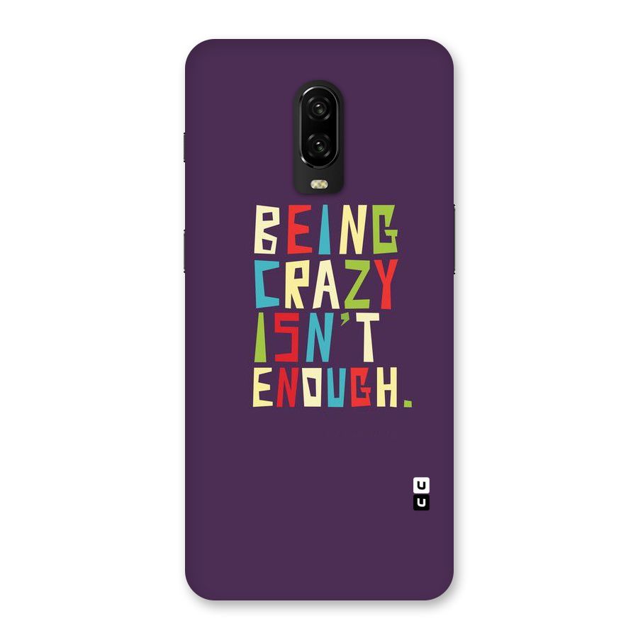 Crazy Isnt Enough Back Case for OnePlus 6T