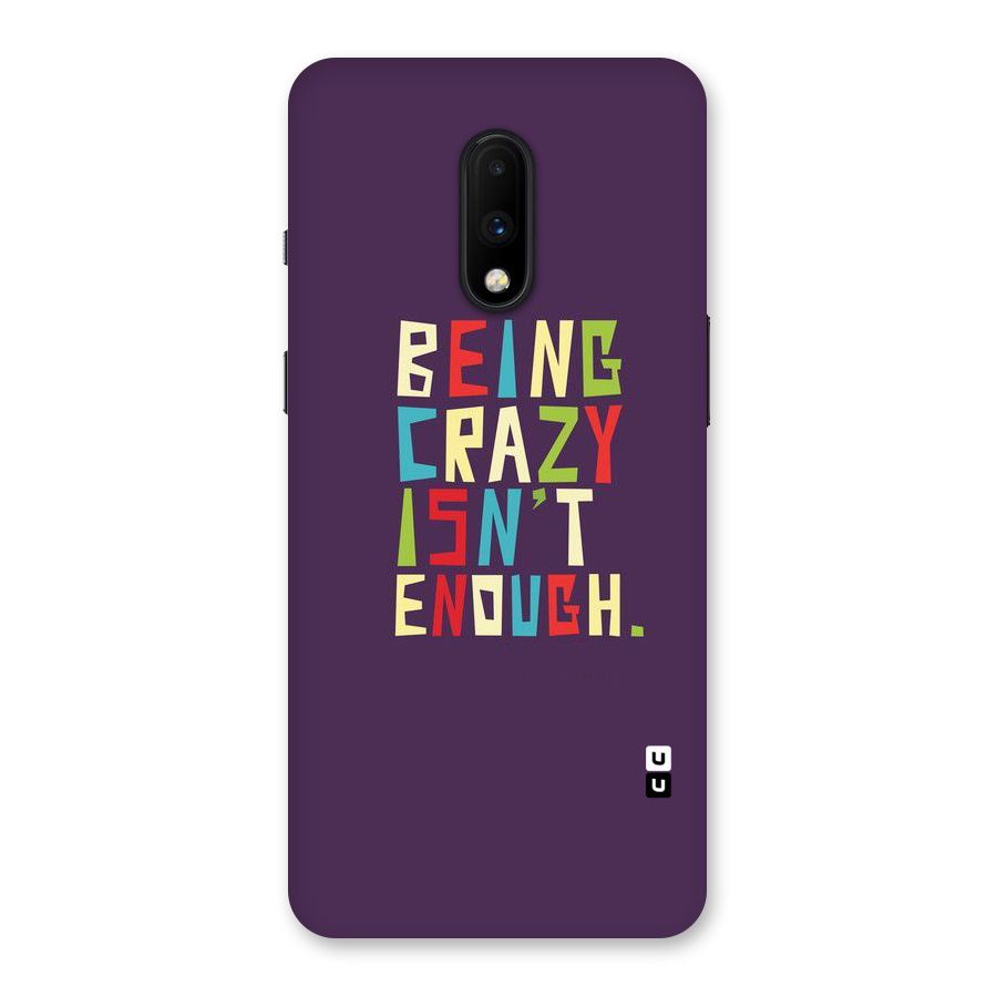 Crazy Isnt Enough Back Case for OnePlus 7