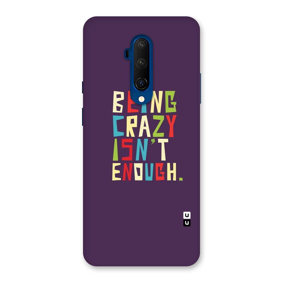 Crazy Isnt Enough Back Case for OnePlus 7T Pro